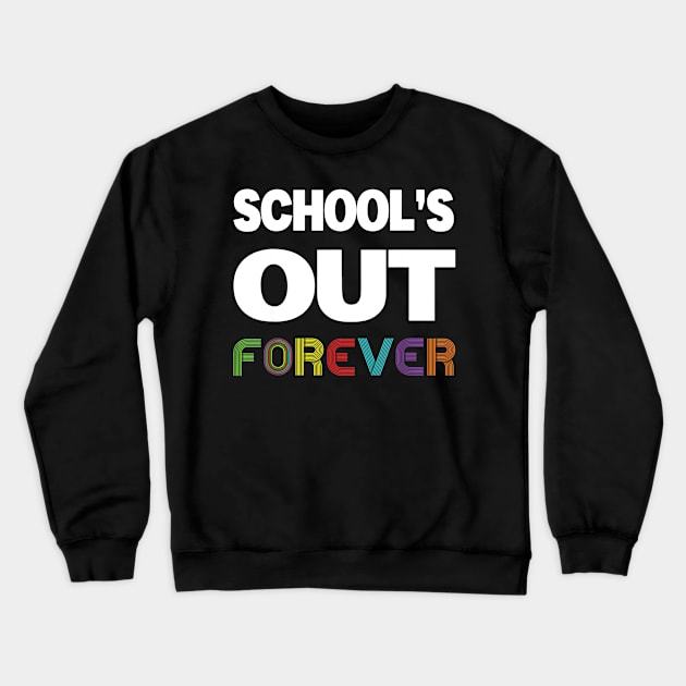 Schools Out Forever Shirt - Teacher Retirement Gift Crewneck Sweatshirt by Sharilyn Bars